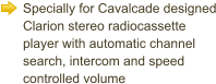 Specially for Cavalcade designed Clarion stereo radiocassette player with automatic channel search, intercom and speed controlled volume